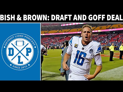 Bish & Brown: Draft Recap and Goff Deal | Detroit Lions Podcast