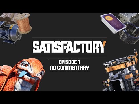 Satisfactory Episode 1 I No Commentary