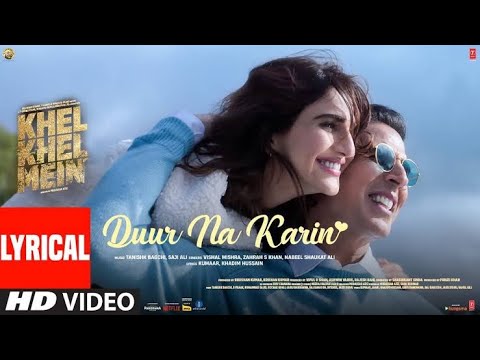 Duur Na Karin I Vishal Mishra | Akshay Kumar | Khel Khel Main | New Hindi Song l Bollywood Song l