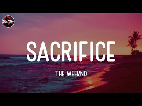 The Weeknd - Sacrifice (Lyrics)