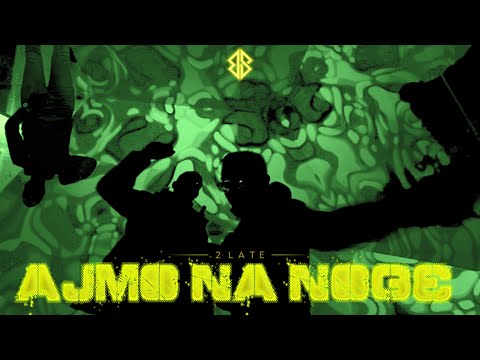 2 LATE - AJMO NA NOGE (OFFICIAL VIDEO)