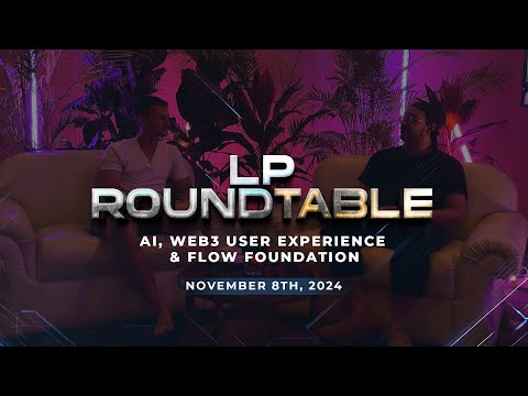 AI, User Experience and Web3 in Real-Life with Antoni from Flow Foundation | LP Roundtable Ep. 6