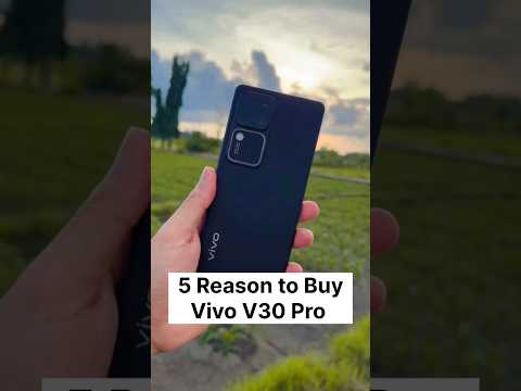 5 Reason to Buy Vivo V30 Pro