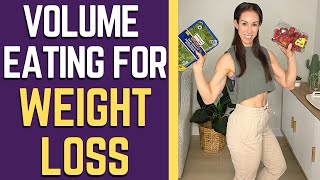 VOLUME EATING | High Volume LOW CALORIE Foods For CALORIE DEFICIT Diet