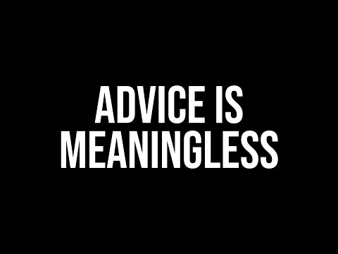 Advice Is Meaningless