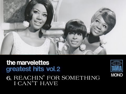 "The Marvelettes Greatest Hits Vol. 2"  6  "Reachin' For Somethin' I Can't Have  The Marvelettes"