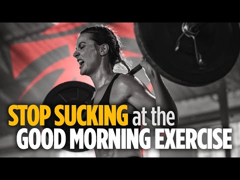 Stop Sucking at the Good Morning Exercise