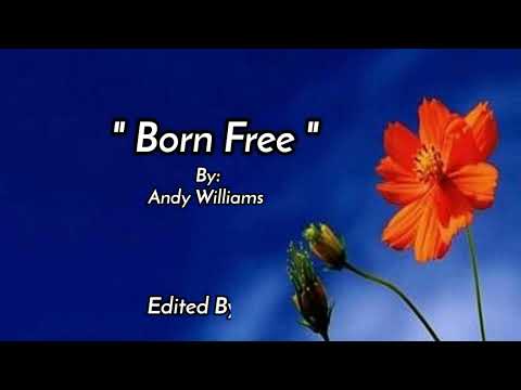 BORN FREE [lyrics ] By: Andy Williams