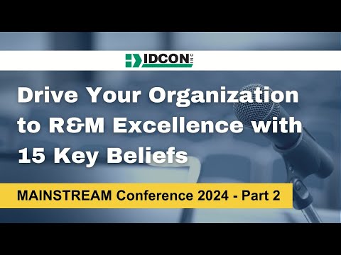 Excellence in Reliability and Maintenance Beliefs Part 2 (#MAINSTREAM 2024)