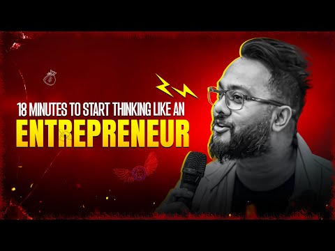 18 Minutes to Start Thinking Like an Entrepreneur | Rafayat Rakib