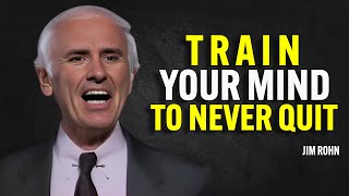 Train Your Mind to Never Quit - Jim Rohn Motivation