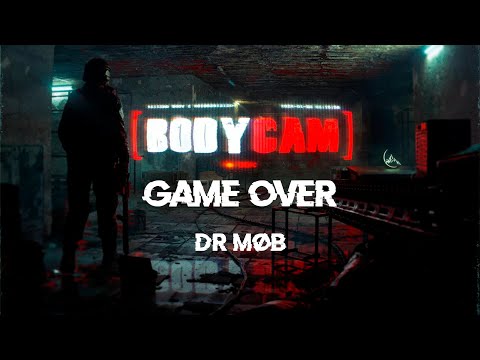 DR MØB - GAME OVER (BODYCAM OST)