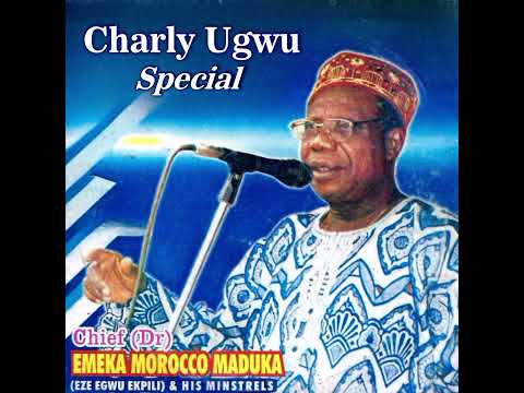 Charly Ugwu Special - Emeka Morocco Maduka