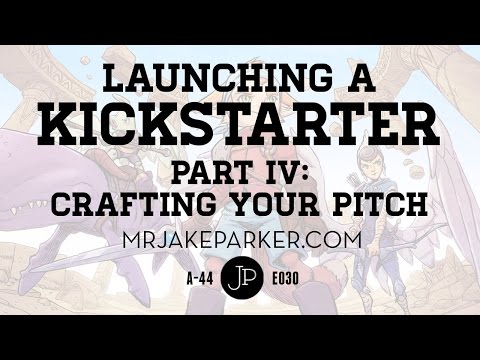 Launching a Kickstarter Part IV: Crafting Your Pitch e030