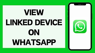 How To See Linked Devices On WhatsApp (Full Tutorial)