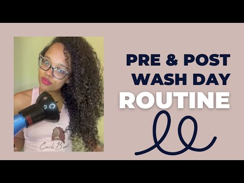 Pre & Post Wash Day Routine | Curli Beauti