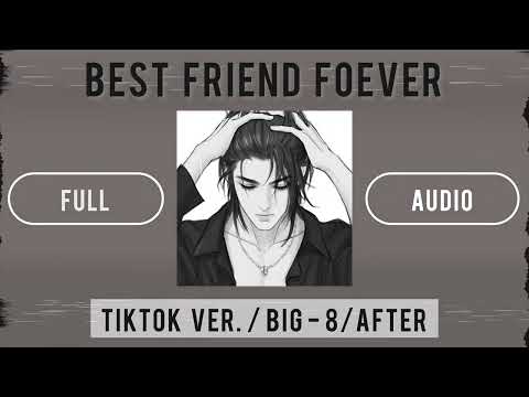 【Full ver.】Best Friends Forever / BIG-8 /  - Full Audio - TikTok ver / After