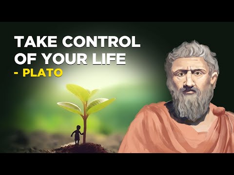 How To Take Control Of Your Life - Plato (Platonic Idealism)