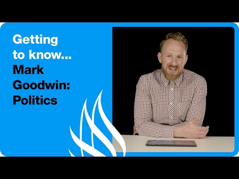 Getting To Know... Mark Goodwin | Politics #gettingtoknowseries