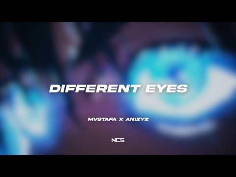 MVSTAFA x ANIZYZ - Different Eyes [NCS Lyrics]