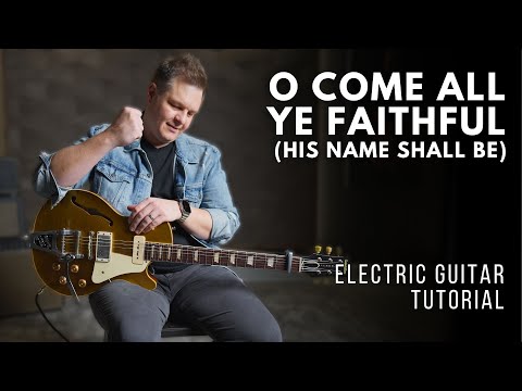 O Come Let Us Adore Him (His Name Shall Be) - Electric Guitar Tutorial