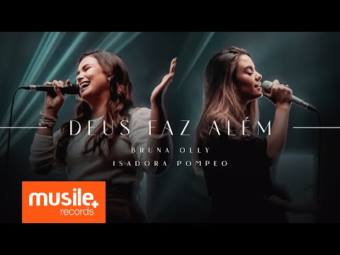 Bruna Olly e Isadora Pompeo - Deus Faz Alem (Ao Vivo)