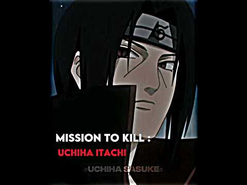 Mission to kill Itachi