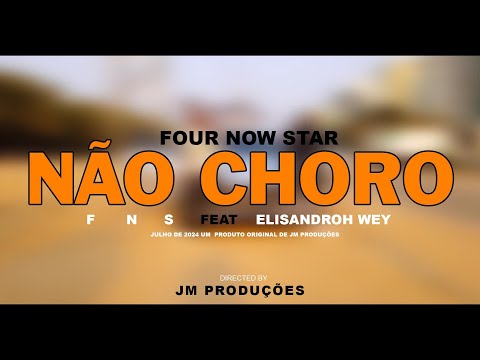 FOUR NOW STAR feat ELISANDROH WEY - NÃO CHORO