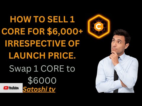 HOW TO SELL 1 CORE FOR $6,000 ON GATE.IO IRRESPECTIVE OF LAUNCH PRICE ON FEBRUARY 8 /1 CORE= $6,000/