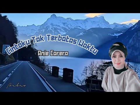 CINTAKU TAK TERBATAS WAKTU - Anie Carera (+lirik)