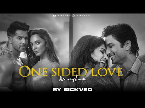 One Sided Love Mashup | SICKVED | Heer Ranjha | Atif Aslam | Arijit Singh