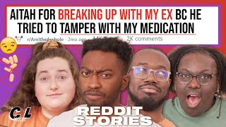 AITA For Breaking Up With My Ex BF bc He Tried to Tamper With My Medication & More | Episode 137