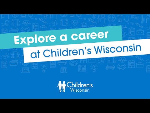 Explore a career at Children’s Wisconsin